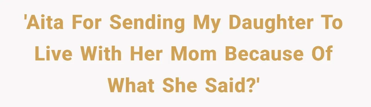 Dad Drives Furious 14-Year-Old Daughter To Cold Mom’s House After What She Says During Fight 'AITA for sending my daughter to live with her mom because of what she said?'