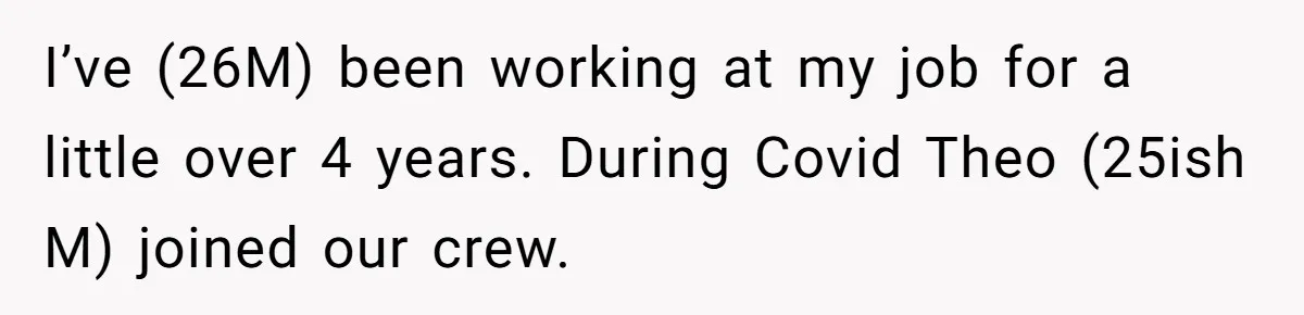 Fellow Employee Destroys Coworker’s Double Life After One Simple Grocery Run I’ve (26M) been working at my job for a little over 4 years. During Covid Theo (25ish M) joined our crew.