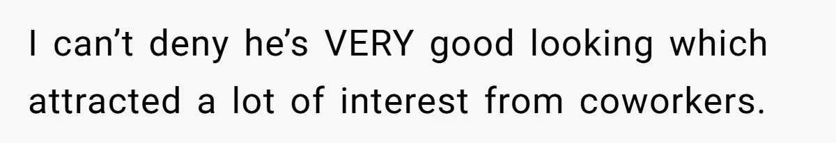 Fellow Employee Destroys Coworker’s Double Life After One Simple Grocery Run I can’t deny he’s VERY good looking which attracted a lot of interest from coworkers.