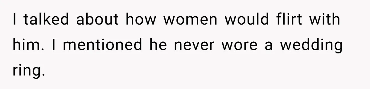 Fellow Employee Destroys Coworker’s Double Life After One Simple Grocery Run I talked about how women would flirt with him. I mentioned he never wore a wedding ring.