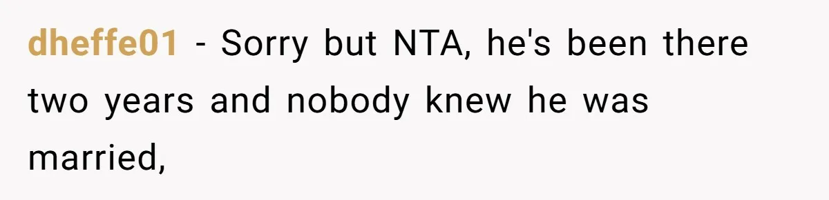 Fellow Employee Destroys Coworker’s Double Life After One Simple Grocery Run dheffe01 − Sorry but NTA, he's been there two years and nobody knew he was married,