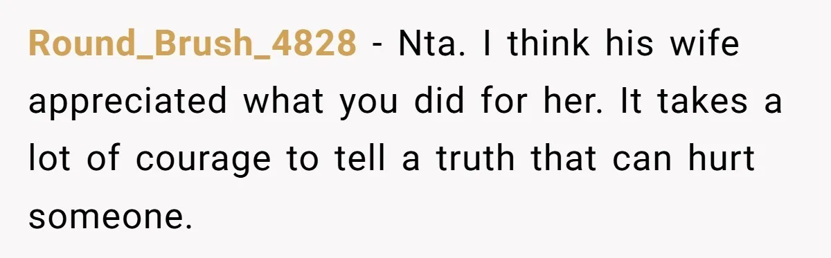 Fellow Employee Destroys Coworker’s Double Life After One Simple Grocery Run Round_Brush_4828 − Nta. I think his wife appreciated what you did for her. It takes a lot of courage to tell a truth that can hurt someone.