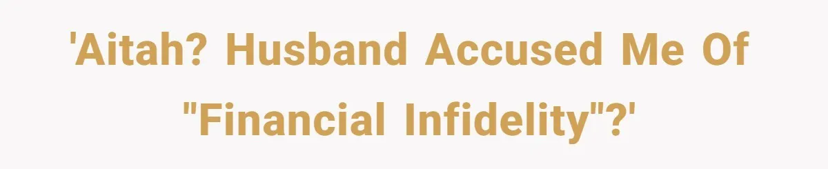 Wife Drops $5K On Gaming Gear, Husband Calls It “Financial Infidelity” And Wants Her To Return It 'AITAH? Husband accused me of "financial infidelity"?'