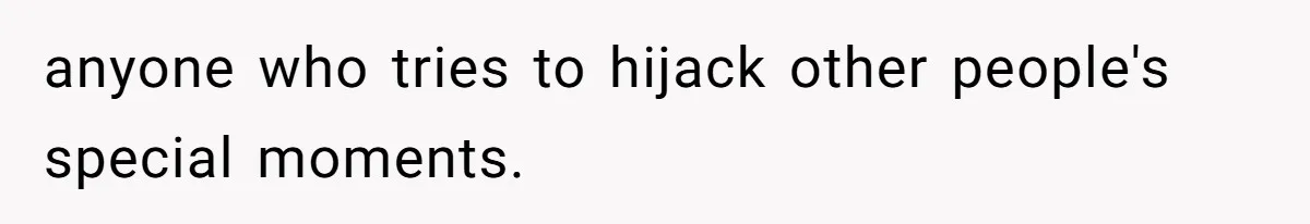 Aunt Claps As Pregnant Niece Gets Booed At Sister’s Wedding, Then Tells Her To Grow Up anyone who tries to hijack other people's special moments.