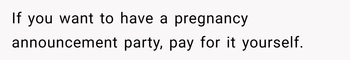 Aunt Claps As Pregnant Niece Gets Booed At Sister’s Wedding, Then Tells Her To Grow Up If you want to have a pregnancy announcement party, pay for it yourself.