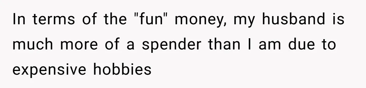 Wife Drops $5K On Gaming Gear, Husband Calls It “Financial Infidelity” And Wants Her To Return It In terms of the "fun" money, my husband is much more of a spender than I am due to expensive hobbies