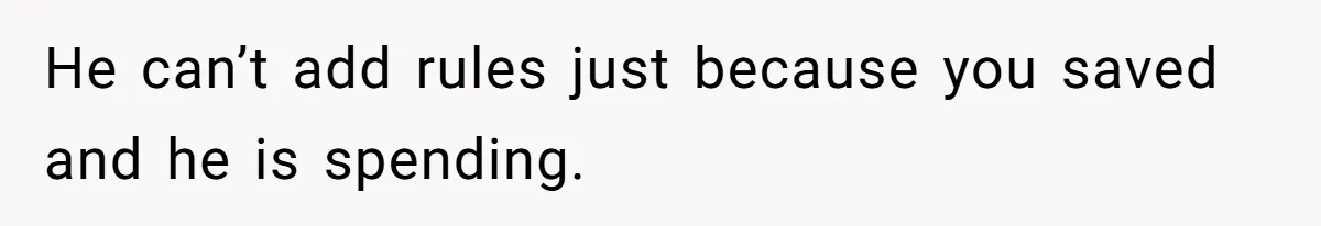 Wife Drops $5K On Gaming Gear, Husband Calls It “Financial Infidelity” And Wants Her To Return It He can’t add rules just because you saved and he is spending.