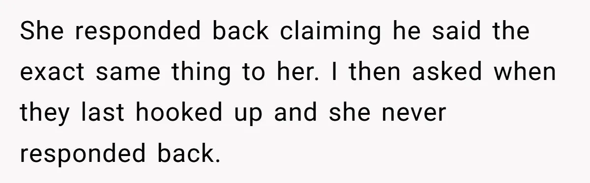 Girlfriend Uncovers Boyfriend Cheating On Warning Group, His Attitude At Her For Exposing Him Shocks Back She responded back claiming he said the exact same thing to her. I then asked when they last hooked up and she never responded back.