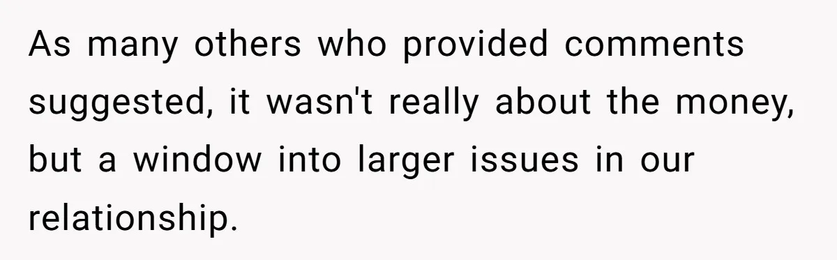 Wife Drops $5K On Gaming Gear, Husband Calls It “Financial Infidelity” And Wants Her To Return It As many others who provided comments suggested, it wasn't really about the money, but a window into larger issues in our relationship.