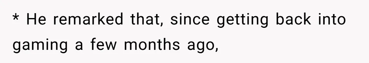 Wife Drops $5K On Gaming Gear, Husband Calls It “Financial Infidelity” And Wants Her To Return It * He remarked that, since getting back into gaming a few months ago,