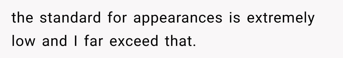 Wife Drops $5K On Gaming Gear, Husband Calls It “Financial Infidelity” And Wants Her To Return It the standard for appearances is extremely low and I far exceed that.