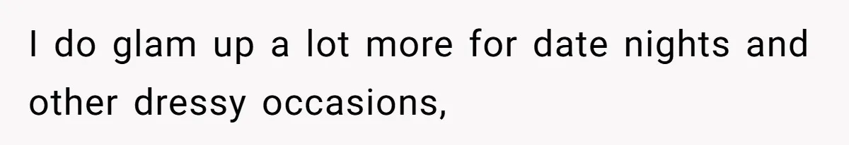 Wife Drops $5K On Gaming Gear, Husband Calls It “Financial Infidelity” And Wants Her To Return It I do glam up a lot more for date nights and other dressy occasions,