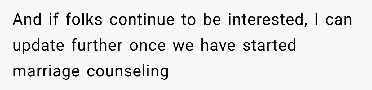 Wife Drops $5K On Gaming Gear, Husband Calls It “Financial Infidelity” And Wants Her To Return It And if folks continue to be interested, I can update further once we have started marriage counseling