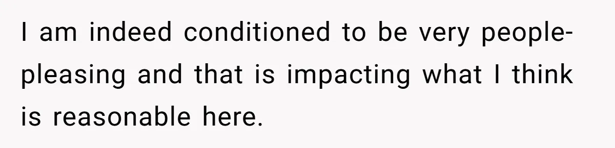 Wife Drops $5K On Gaming Gear, Husband Calls It “Financial Infidelity” And Wants Her To Return It I am indeed conditioned to be very people-pleasing and that is impacting what I think is reasonable here.