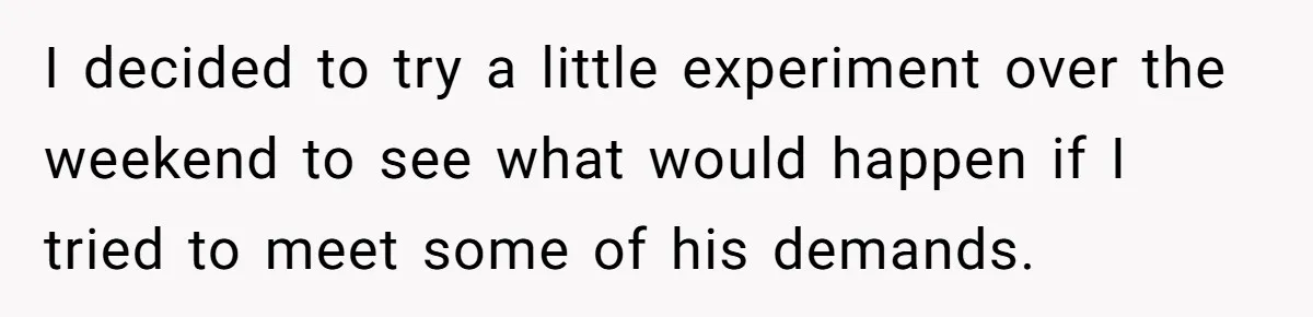 Wife Drops $5K On Gaming Gear, Husband Calls It “Financial Infidelity” And Wants Her To Return It I decided to try a little experiment over the weekend to see what would happen if I tried to meet some of his demands.