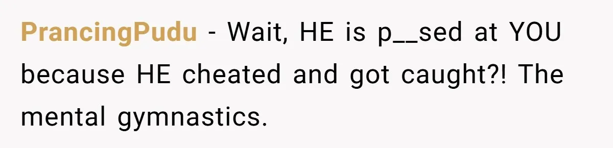 Girlfriend Uncovers Boyfriend Cheating On Warning Group, His Attitude At Her For Exposing Him Shocks Back PrancingPudu − Wait, HE is p__sed at YOU because HE cheated and got caught?! The mental gymnastics.
