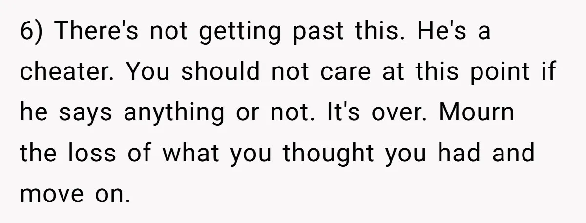 Girlfriend Uncovers Boyfriend Cheating On Warning Group, His Attitude At Her For Exposing Him Shocks Back 6) There's not getting past this. He's a cheater. You should not care at this point if he says anything or not. It's over. Mourn the loss of what you...