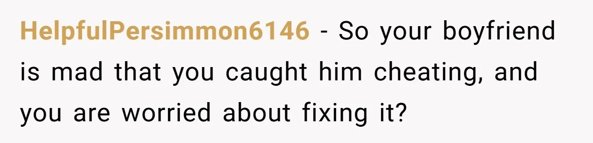 Girlfriend Uncovers Boyfriend Cheating On Warning Group, His Attitude At Her For Exposing Him Shocks Back HelpfulPersimmon6146 − So your boyfriend is mad that you caught him cheating, and you are worried about fixing it?