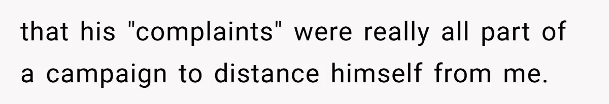 Wife Drops $5K On Gaming Gear, Husband Calls It “Financial Infidelity” And Wants Her To Return It that his "complaints" were really all part of a campaign to distance himself from me.