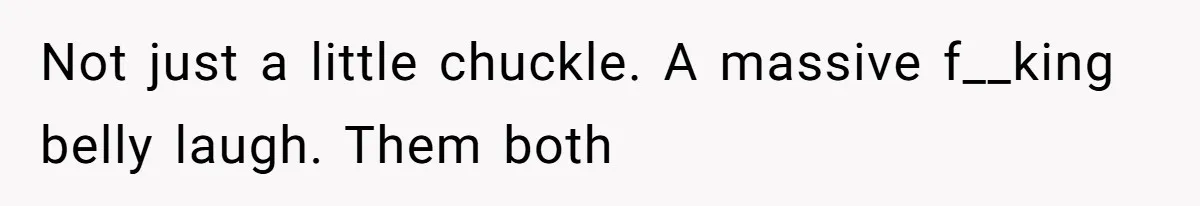 Dad Kicks Parents Out After They Mock His Daughter’s Piano Performance Not just a little chuckle. A massive f__king belly laugh. Them both