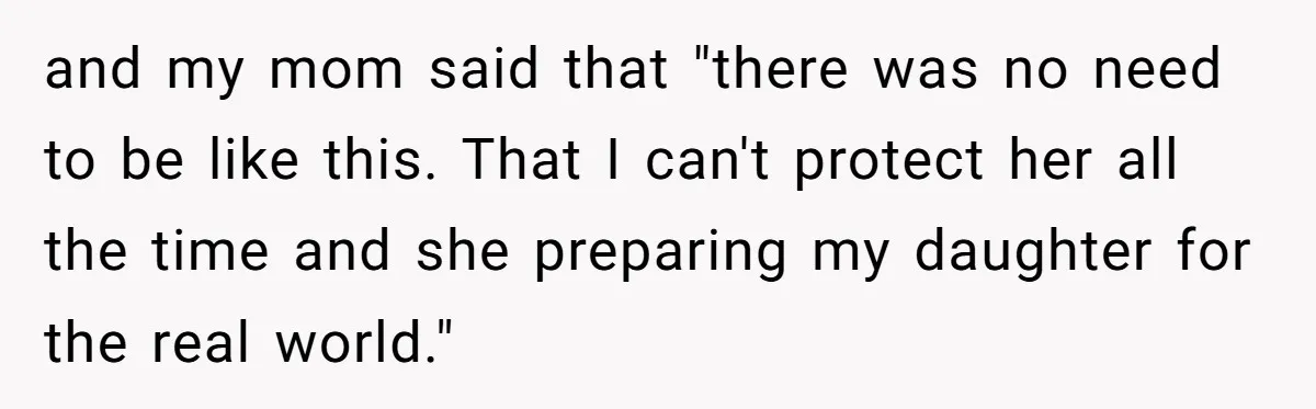 Dad Kicks Parents Out After They Mock His Daughter’s Piano Performance and my mom said that "there was no need to be like this. That I can't protect her all the time and she preparing my daughter for the real world."