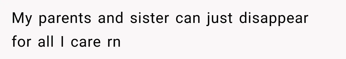Dad Kicks Parents Out After They Mock His Daughter’s Piano Performance My parents and sister can just disappear for all I care rn