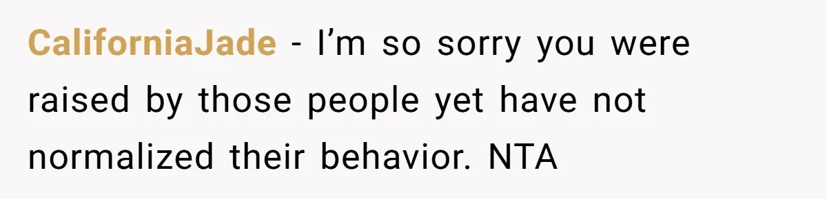 Dad Kicks Parents Out After They Mock His Daughter’s Piano Performance CaliforniaJade − I’m so sorry you were raised by those people yet have not normalized their behavior. NTA