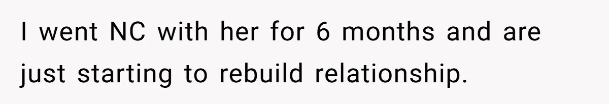 Dad Kicks Parents Out After They Mock His Daughter’s Piano Performance I went NC with her for 6 months and are just starting to rebuild relationship.