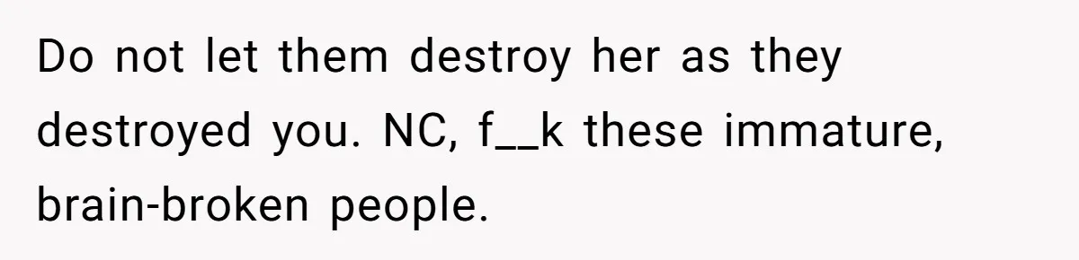 Dad Kicks Parents Out After They Mock His Daughter’s Piano Performance Do not let them destroy her as they destroyed you. NC, f__k these immature, brain-broken people.