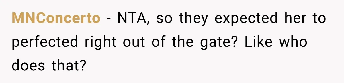 Dad Kicks Parents Out After They Mock His Daughter’s Piano Performance MNConcerto − NTA, so they expected her to perfected right out of the gate? Like who does that?