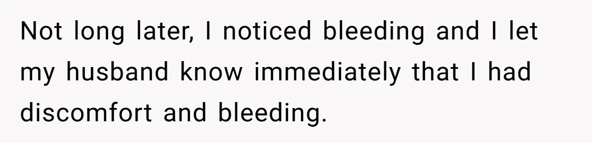 Husband Says Wife’s Miscarriage ‘Ruined His Birthday’ - She Finally Calls Him a Disgrace Not long later, I noticed bleeding and I let my husband know immediately that I had discomfort and bleeding.