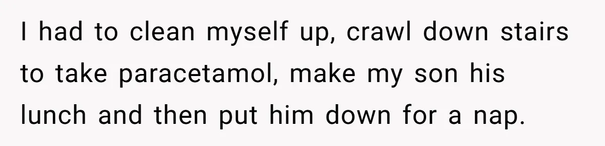 Husband Says Wife’s Miscarriage ‘Ruined His Birthday’ - She Finally Calls Him a Disgrace I had to clean myself up, crawl down stairs to take paracetamol, make my son his lunch and then put him down for a nap.