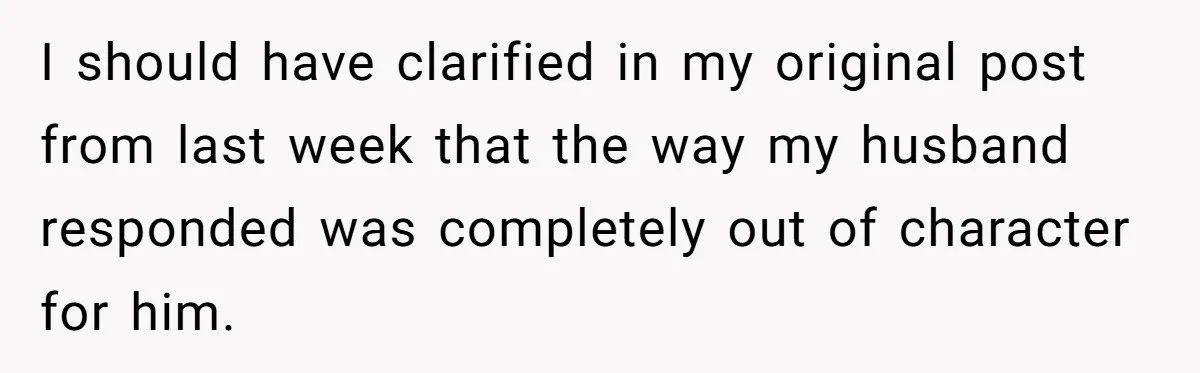 Husband Says Wife’s Miscarriage ‘Ruined His Birthday’ - She Finally Calls Him a Disgrace I should have clarified in my original post from last week that the way my husband responded was completely out of character for him.
