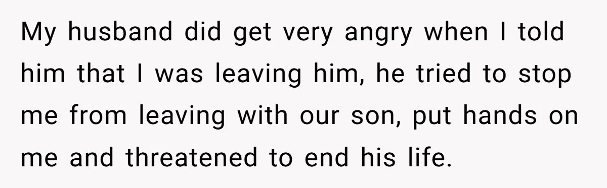 Husband Says Wife’s Miscarriage ‘Ruined His Birthday’ - She Finally Calls Him a Disgrace My husband did get very angry when I told him that I was leaving him, he tried to stop me from leaving with our son, put hands on me and...