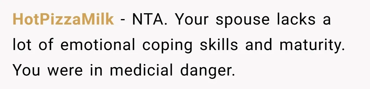 Husband Says Wife’s Miscarriage ‘Ruined His Birthday’ - She Finally Calls Him a Disgrace HotPizzaMilk − NTA. Your spouse lacks a lot of emotional coping skills and maturity. You were in medicial danger.