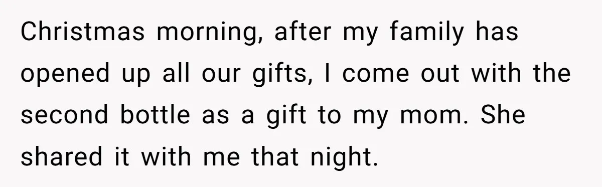 Child Returns Home For Christmas And Teaches Mom A Wholesome Lesson About Sharing Wine Christmas morning, after my family has opened up all our gifts, I come out with the second bottle as a gift to my mom. She shared it with me that...