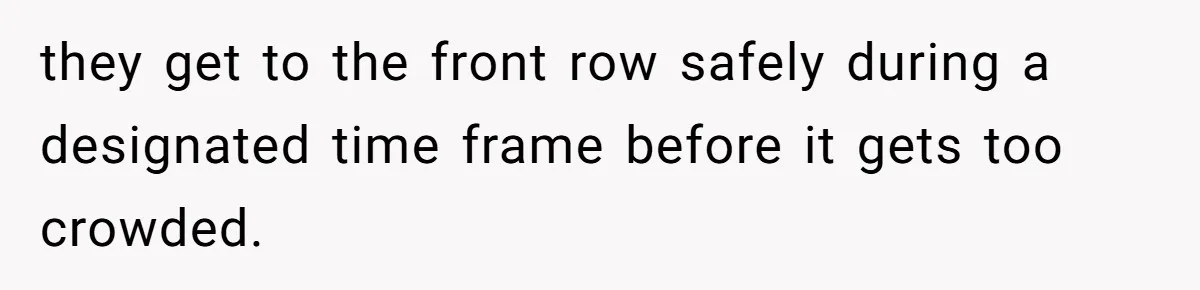Fan Waits 13 Hours for Front Row - Tall Stranger Claims ‘Disability’ to Steal Her Spot they get to the front row safely during a designated time frame before it gets too crowded.