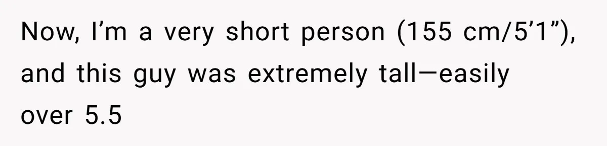 Fan Waits 13 Hours for Front Row - Tall Stranger Claims ‘Disability’ to Steal Her Spot Now, I’m a very short person (155 cm/5’1”), and this guy was extremely tall—easily over 5.5