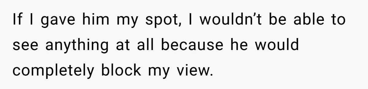 Fan Waits 13 Hours for Front Row - Tall Stranger Claims ‘Disability’ to Steal Her Spot If I gave him my spot, I wouldn’t be able to see anything at all because he would completely block my view.