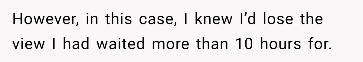 Fan Waits 13 Hours for Front Row - Tall Stranger Claims ‘Disability’ to Steal Her Spot However, in this case, I knew I’d lose the view I had waited more than 10 hours for.