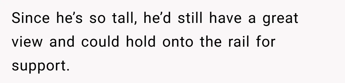 Fan Waits 13 Hours for Front Row - Tall Stranger Claims ‘Disability’ to Steal Her Spot Since he’s so tall, he’d still have a great view and could hold onto the rail for support.