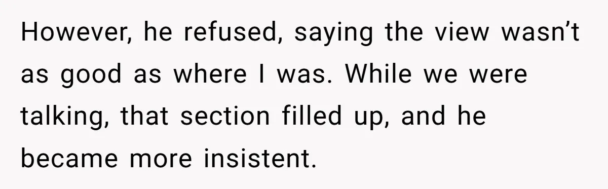 Fan Waits 13 Hours for Front Row - Tall Stranger Claims ‘Disability’ to Steal Her Spot However, he refused, saying the view wasn’t as good as where I was. While we were talking, that section filled up, and he became more insistent.