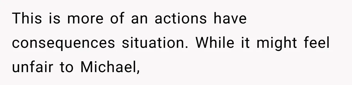 Aunt Sends Brother Detailed Damage List After What His Uncontrollable Son Did To Her Stuffs This is more of an actions have consequences situation. While it might feel unfair to Michael,