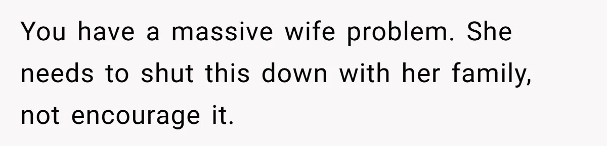 Man Refuses to Change Relative’s Baby’s Diaper - Entire Family Acts Like He Committed a Crime You have a massive wife problem. She needs to shut this down with her family, not encourage it.