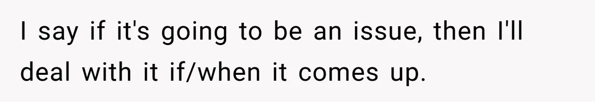 Family Sides With Sister Who Stole OP's Baby Name, Now They Want OP To Change Hers Twice I say if it's going to be an issue, then I'll deal with it if/when it comes up.