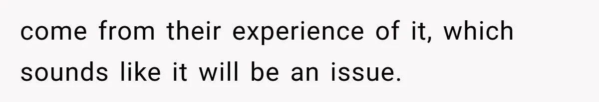 Family Sides With Sister Who Stole OP's Baby Name, Now They Want OP To Change Hers Twice come from their experience of it, which sounds like it will be an issue.