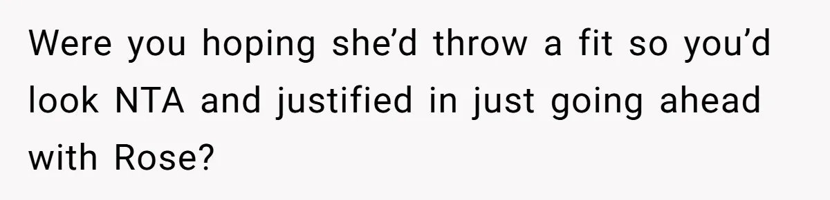 Family Sides With Sister Who Stole OP's Baby Name, Now They Want OP To Change Hers Twice Were you hoping she’d throw a fit so you’d look NTA and justified in just going ahead with Rose?