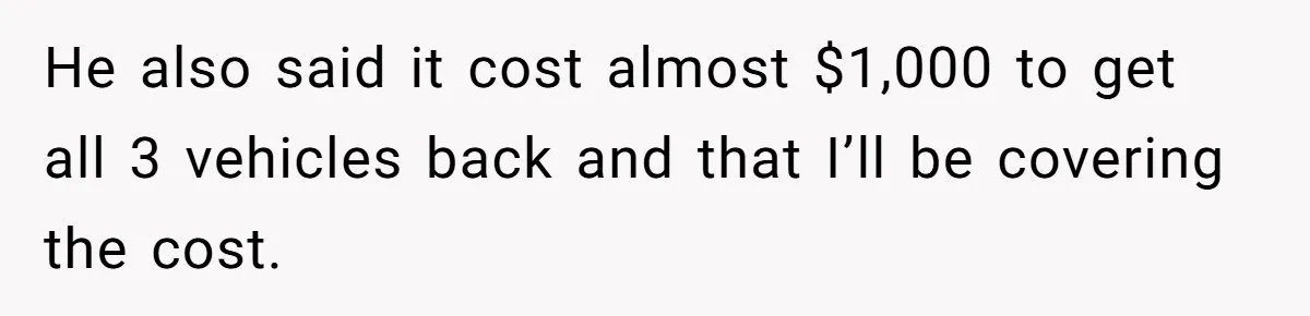 Homeowner Discovers Neighbors Parked Three Cars Inside Unfinished Garage And Takes Action Immediately He also said it cost almost $1,000 to get all 3 vehicles back and that I’ll be covering the cost.
