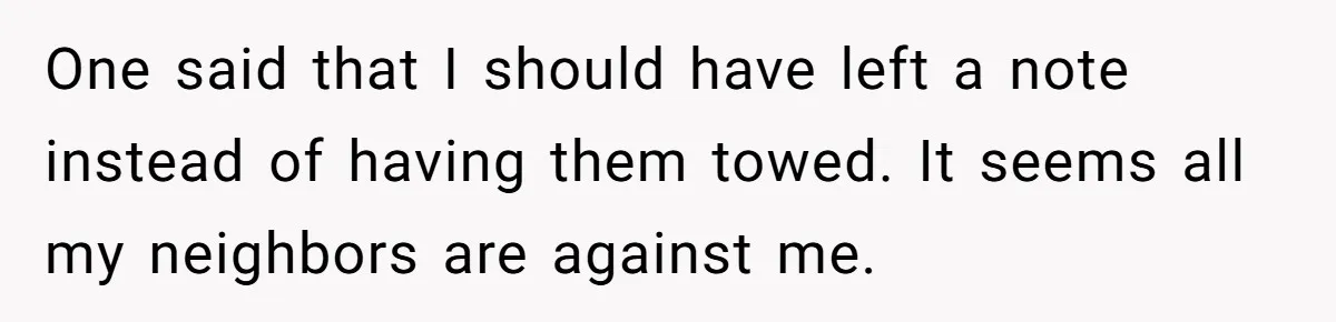 Homeowner Discovers Neighbors Parked Three Cars Inside Unfinished Garage And Takes Action Immediately One said that I should have left a note instead of having them towed. It seems all my neighbors are against me.