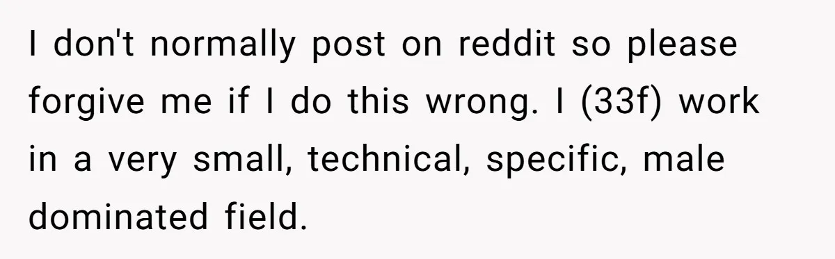 Man Spends 20 Minutes Mansplaining Legal Research - Then Learns He’s Explaining It to the Woman Who Wrote It I don't normally post on reddit so please forgive me if I do this wrong. I (33f) work in a very small, technical, specific, male dominated field.